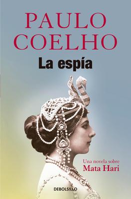 La Espa. Una Novela Sobre Mata Hari / The Spy