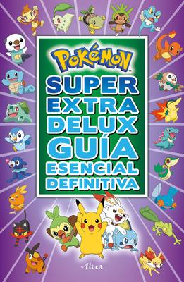 Pokmon Sper Extra Delux Gua Esencial Definitiva / Super Extra Deluxe Essentia L Handbook (Pokemon) = Super Extra Deluxe Essential Handbook (Pokmon