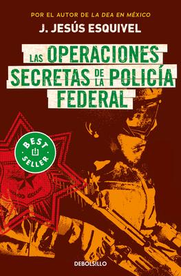 Las Operaciones Secretas de la Polica Federal / The Secret Operations of the Fe Deral Police