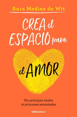 Crea El Espacio Para El Amor / Create Room for Love