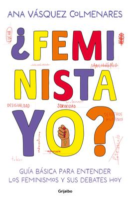 Feminista, Yo? / Me, a Feminist?