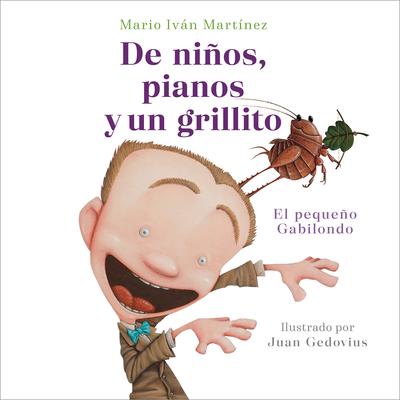 de Nios, Pianos Y Un Grillito. El Pequeo Gabilondo / Children, Pianos, and A C Ricket