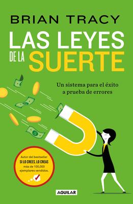 Las Leyes de la Suerte: Un Sistema Para El xito a Prueba de Errores / The Laws of Luck: The Success System That Never Fails