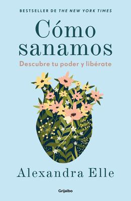 Cmo Sanamos. Descubre Tu Poder Y Librate / How We Heal Subscription