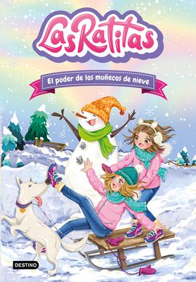 Las Ratitas 6. El Poder de Los Muecos de Nieve