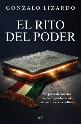 El Rito del Poder: Un Pacto Demoniaco Se Ha Fraguado En Las Mazmorras de la Poltica / The Rite of Power