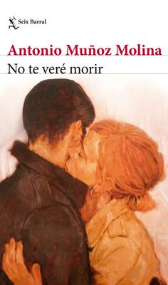 No Te Ver Morir (Novela) / I Will Not See You Die (a Novel)