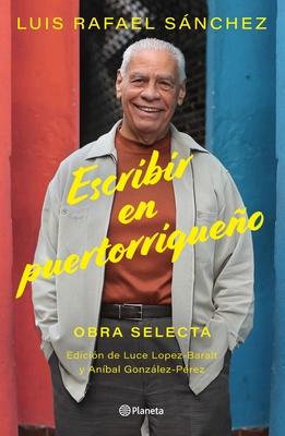 Escribir En Puertorriqueo: Obra Selecta / Writing in Puerto Rican