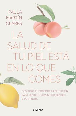 La Salud de Tu Piel Est En Lo Que Comes / Healthy Skin Comes from What You Eat