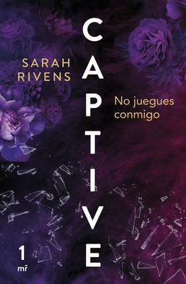 Captive: No Juegues Conmigo (Dark Romance)