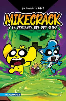 Las Perreras de Mike 3: Mikecrack Y La Venganza del Rey Slime / Mike's Shenanigans 3: Mikecrack and the Revenge of the Slime King