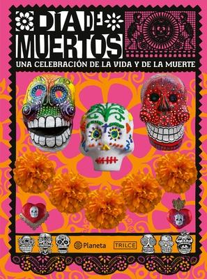 Da de Muertos: Una Celebracin de la Vida Y de la Muerte / The Day of the Dead