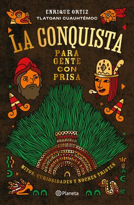 La Conquista Para Gente Con Prisa / The Conquest for People in a Hurry