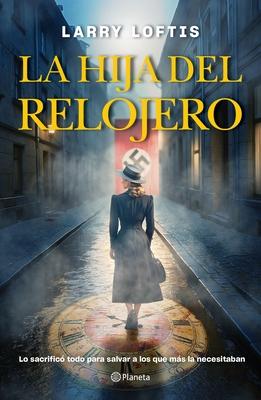 La Hija del Relojero (Novela Biogrfica) / The Watchmaker's Daughter (a Biographical Novel)