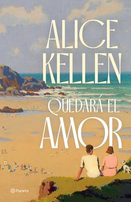 Quedar El Amor (Novela) / Love Will Remain (a Novel)