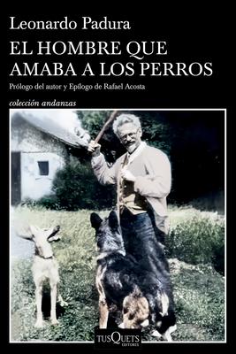 El Hombre Que Amaba a Los Perros (Edicin 15 Aniversario) / The Man Who Loved Dogs (15th Anniversary Edition)