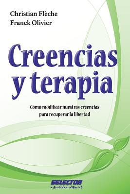 Creencias y terapia: Cmo modificar nuestras creencias para recuperar la libertad