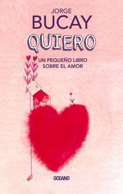 Quiero: Un Pequeo Libro Sobre El Amor