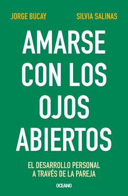 Amarse Con Los Ojos Abiertos: El Desarrollo Personal a Travs de la Pareja