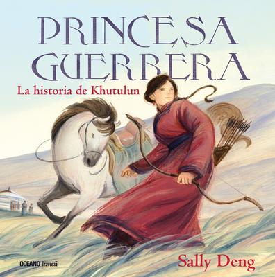 Princesa Guerrera / Warrior Princess: La Historia de Khutulun / The History of Khutulun