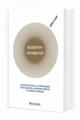Hbitos Atmicos: Un Mtodo Sencillo Y Comprobado Para Desarrollar Buenos Hbitos Y Eliminar Los Malos (Edicin Tapa Dura) / Atomic Habits Subscription