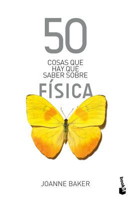 50 Cosas Que Hay Que Saber Sobre Fsica / 50 Physics Ideas You Really Need to Know