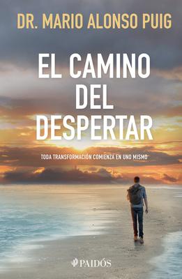 El Camino del Despertar: Toda Transformacin Comienza En Uno Mismo / The Awakening Journey