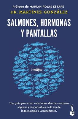 Salmones, Hormonas Y Pantallas: El Disfrute del Amor Autntico, Visto Desde La Salud Pblica / Salmon, Hormones and Screens