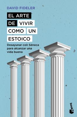 El Arte de Vivir Como Un Estoico: Desayunar Con Sneca Para Alcanzar Una Vida Buena / Breakfast with Seneca Subscription