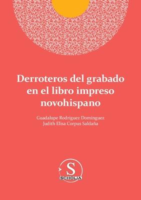 Derroteros del grabado en el libro impreso novohispano