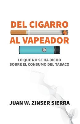 Del cigarro al vapeador. Lo que no se ha dicho sobre el consumo del tabaco