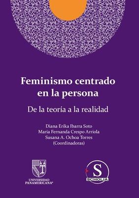 Feminismo centrado en la persona. De la teora a la realidad