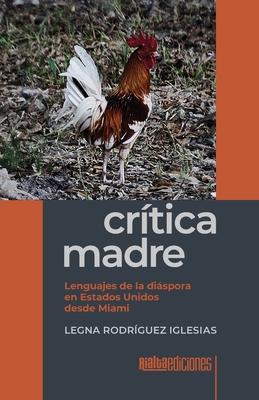 Crtica madre: Lenguajes de la dispora en Estados Unidos desde Miami