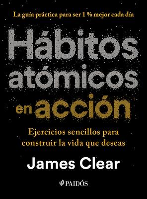 Hbitos Atmicos En Accin: Ejercicios Sencillos Para Construir La Vida Que Deseas / The Atomic Habits Workbook Subscription