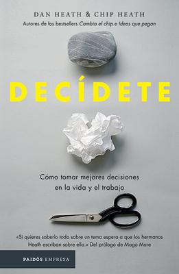 Decdete: Cmo Tomar Las Mejores Decisiones En La Vida Y En El Trabajo