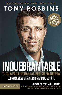 Inquebrantable: Tu Gua Para Lograr La Libertad Financiera / Unshakeable