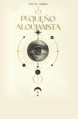 Pequeo Alquimista: El hombre que ley a Louis Lucas (Libro I)