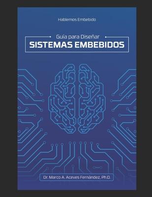 Hablemos Embebido: Gua para Disear Sistemas Embebidos