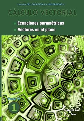 Clculo vectorial libro 1- Parte IV: Ecuaciones paramtricas y Vectores en el plano