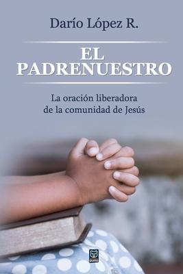 El Padrenuestro: La oracin liberadora de la comunidad de Jess