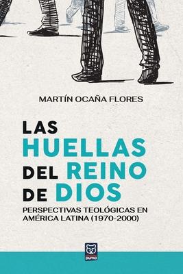 Las huellas del reino de Dios: Perspectivas teolgicas en Amrica Latina (1970-2000)