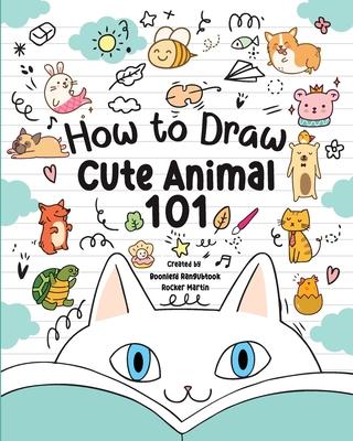 How to Draw Cute Animals 101 for Kids: A Step-by-Step Guide to Drawing Fun and Adorable Characters!