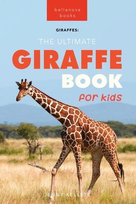 Giraffes The Ultimate Giraffe Book for Kids: 100+ Amazing Giraffe Facts, Photos, Quiz + More