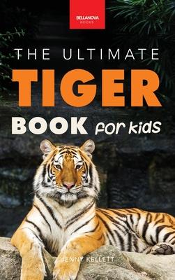 Tigers The Ultimate Tiger Book for Kids: Interactive Big Cat Discovery Guide with 100+ Facts, Species Photos, Endangered Wildlife Quiz & Puzzle for Ag