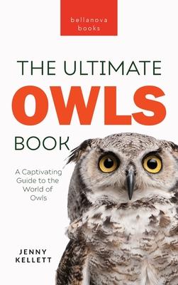 Owls The Ultimate Book: A Captivating Guide to the World of Owls