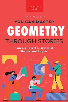 Geometry Through Stories: You Can Master Geometry