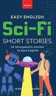 Easy English Sci-Fi Short Stories: 10 Short Stories for A2-B1 Learners: Improve Vocabulary and Reading Comprehension with Futuristic Tales, Glossaries Subscription