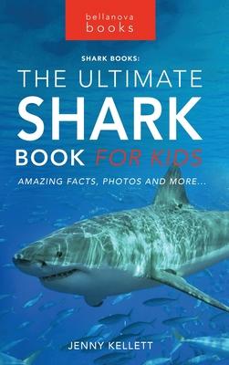 Sharks The Ultimate Shark Book for Kids: 100+ Amazing Shark Facts, Photos, Quiz + More