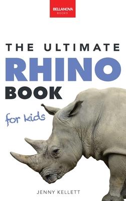 Rhinoceros The Ultimate Rhino Book: Rhinoceros Facts, 100+ Photos, Endangered Species Quiz & Conservation STEM Activities Subscription