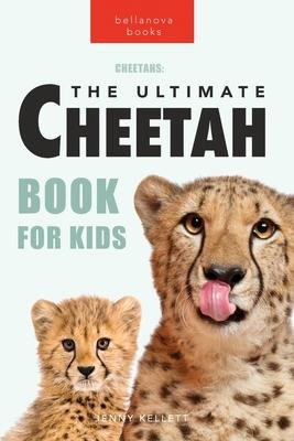 Cheetahs The Ultimate Cheetah Book for Kids: 100+ Amazing Cheetah Facts, Photos, Quiz + More